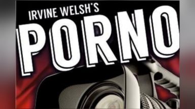 Stage version of Irvine Welsh’s Trainspotting sequel ‘Porno’ coming to Edinburgh this summer