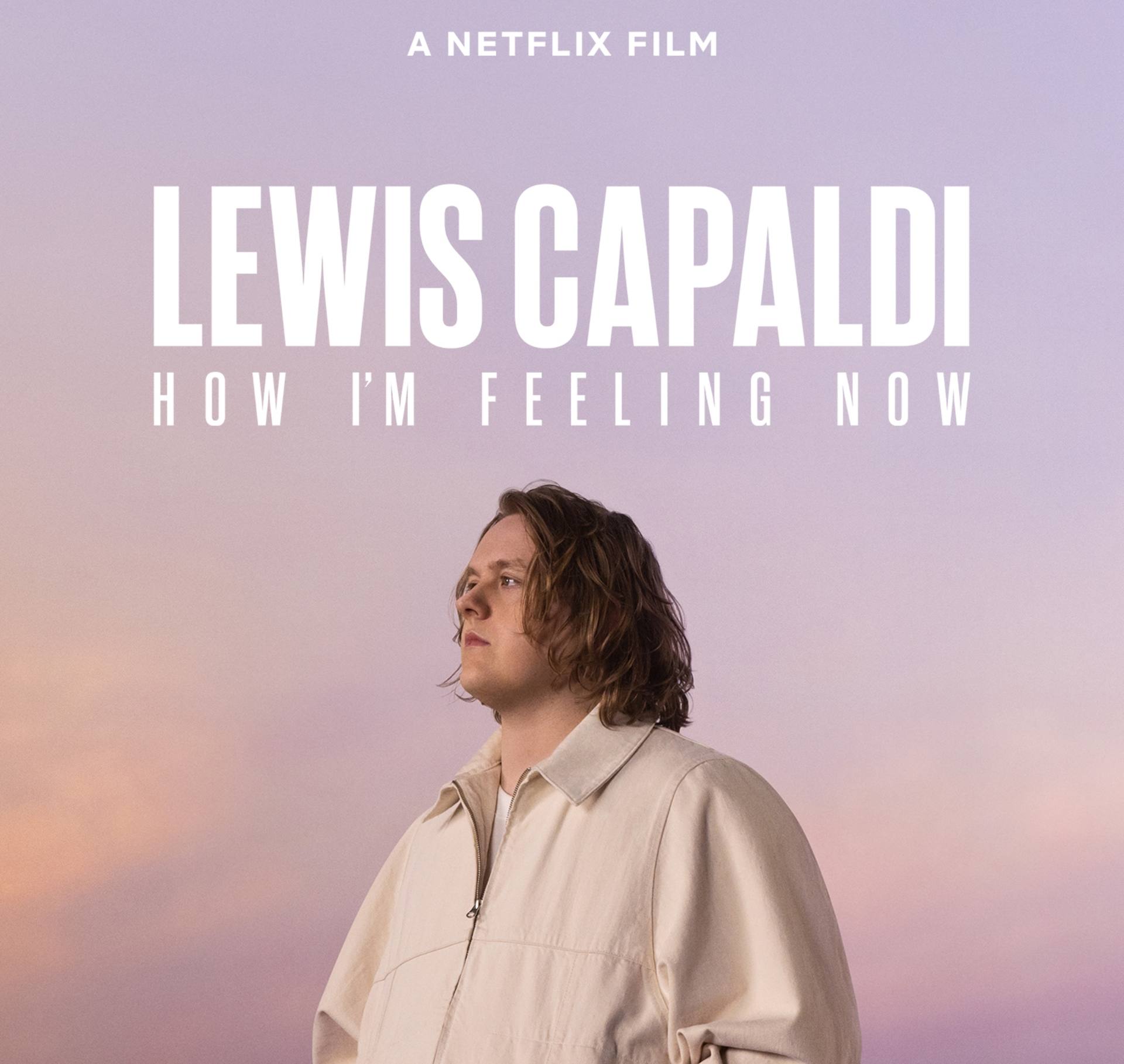 Lewis Capaldi: How I'm Feeling Now will be released globally on Netflix on April 5.