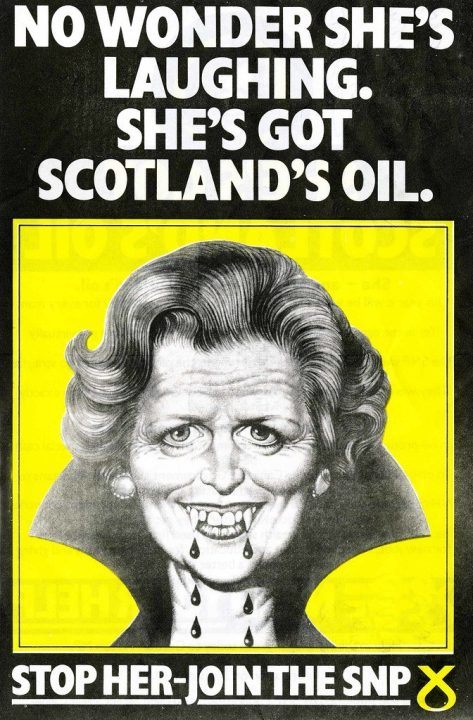 SNP's Margaret Thatcher it's Scotland's oil poster